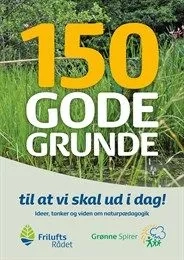 Bogens forside. Forsiden af 150 gode grunde til at vi skal ud i dag!