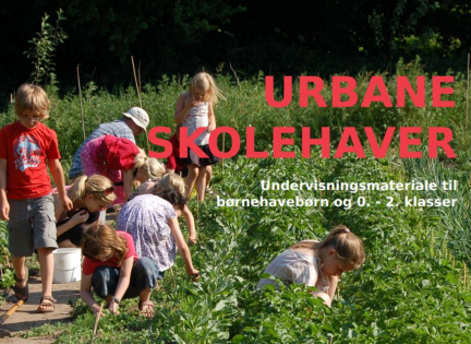 Forside Urbane skolehaver - undervisningsmateriale for Københavns skolehaver